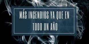 Más incendios ya que en todo un año