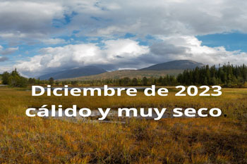 Diciembre de 2023, fue, en conjunto, cálido en cuanto a temperaturas y muy seco en lo que a lluvias se refiere.